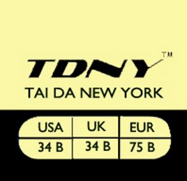 TDNY TAI DA NEW YORK USA 34 B UK 34 B EUR 75 B