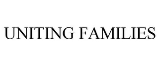 UNITING FAMILIES