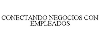 CONECTANDO NEGOCIOS CON EMPLEADOS