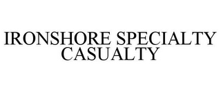 IRONSHORE SPECIALTY CASUALTY