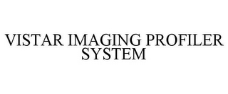 VISTAR IMAGING PROFILER SYSTEM