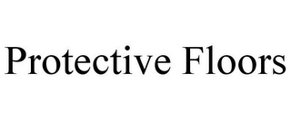 PROTECTIVE FLOORS
