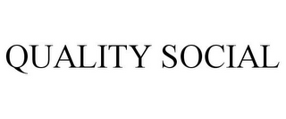 QUALITY SOCIAL