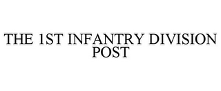 THE 1ST INFANTRY DIVISION POST