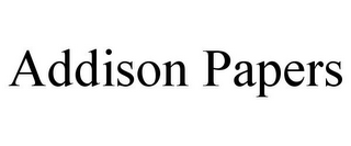 ADDISON PAPERS