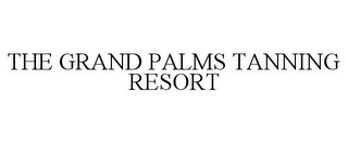 THE GRAND PALMS TANNING RESORT