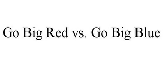 GO BIG RED VS. GO BIG BLUE