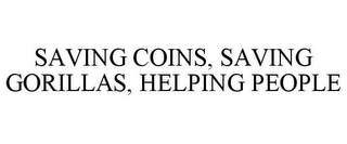 SAVING COINS, SAVING GORILLAS, HELPING PEOPLE