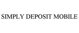 SIMPLY DEPOSIT MOBILE