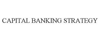 CAPITAL BANKING STRATEGY