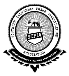 SOUTHERN CALIFORNIA FRAUD INVESTIGATORS ASSOCIATION SCFIA COMMUNICATION·TRAINING·NETWORKING