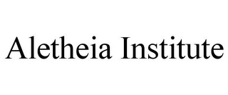 ALETHEIA INSTITUTE