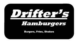 DRIFTER'S HAMBURGERS BURGERS, FRIES, SHAKES