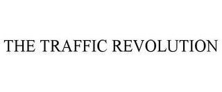 THE TRAFFIC REVOLUTION