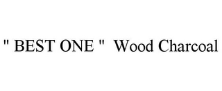 " BEST ONE " WOOD CHARCOAL