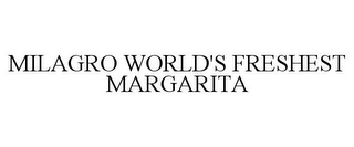 MILAGRO WORLD'S FRESHEST MARGARITA