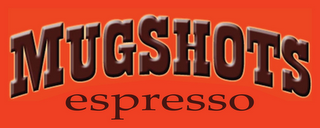 MUGSHOTS ESPRESSO