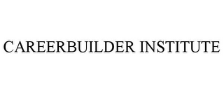 CAREERBUILDER INSTITUTE