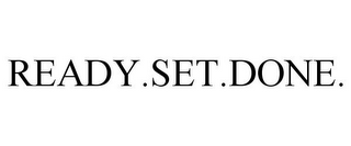 READY.SET.DONE.