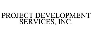 PROJECT DEVELOPMENT SERVICES, INC.