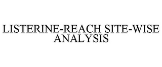 LISTERINE-REACH SITE-WISE ANALYSIS