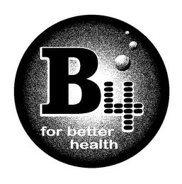 B4 FOR BETTER HEALTH