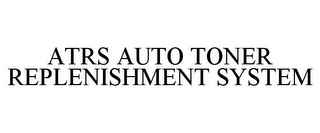 ATRS AUTO TONER REPLENISHMENT SYSTEM