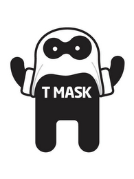 T MASK