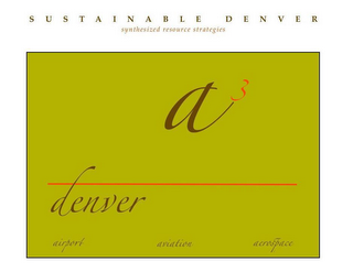 SUSTAINABLE DENVER SYNTHESIZED RESOURCE STRATEGIES A3 DENVER AIRPORT AVIATION AEROSPACE