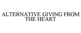 ALTERNATIVE GIVING FROM THE HEART