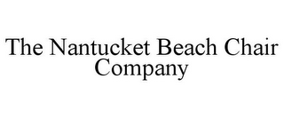 THE NANTUCKET BEACH CHAIR COMPANY