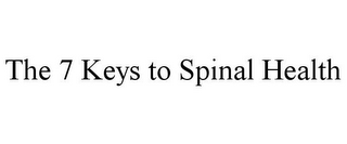 THE 7 KEYS TO SPINAL HEALTH