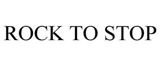ROCK TO STOP