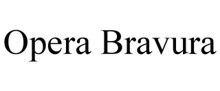 OPERA BRAVURA