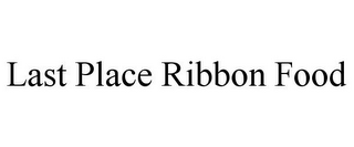LAST PLACE RIBBON FOOD