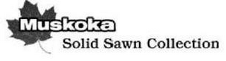 MUSKOKA SOLID SAWN COLLECTION