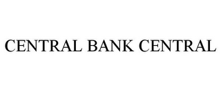 CENTRAL BANK CENTRAL