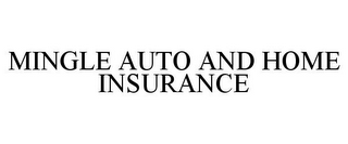 MINGLE AUTO AND HOME INSURANCE