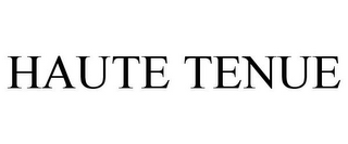 HAUTE TENUE