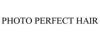 PHOTO PERFECT HAIR