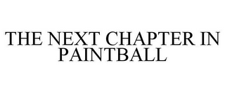 THE NEXT CHAPTER IN PAINTBALL