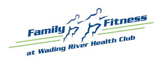 FAMILY FITNESS AT WADING RIVER HEALTH CLUB