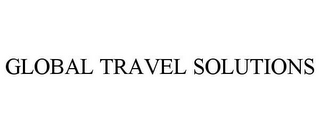 GLOBAL TRAVEL SOLUTIONS