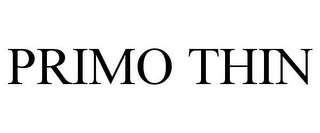 PRIMO THIN