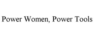 POWER WOMEN, POWER TOOLS