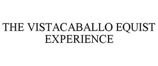 THE VISTACABALLO EQUIST EXPERIENCE