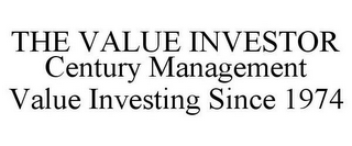 THE VALUE INVESTOR CENTURY MANAGEMENT VALUE INVESTING SINCE 1974