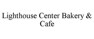 LIGHTHOUSE CENTER BAKERY & CAFE