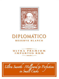 DIPLOMÁTICO RUM BLANCO DIPLOMÁTICO RESERVE BLANCO ULTRA PREMIUM IMPORTED RUM ULTRA SMOOTH- MELLOWED TO PERFECTION IN SMALL CASK