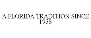 A FLORIDA TRADITION SINCE 1958